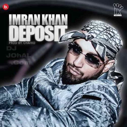 Deposit Imran Khan mp3 song download, Deposit Imran Khan full album