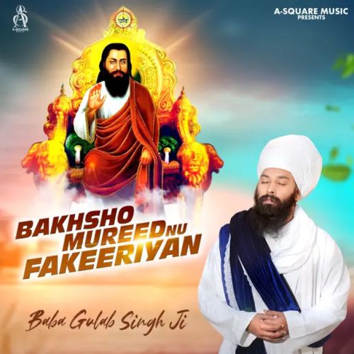 Bakhsho Mureed Nu Fakeeriyan Baba Gulab Singh Ji mp3 song download, Bakhsho Mureed Nu Fakeeriyan Baba Gulab Singh Ji full album