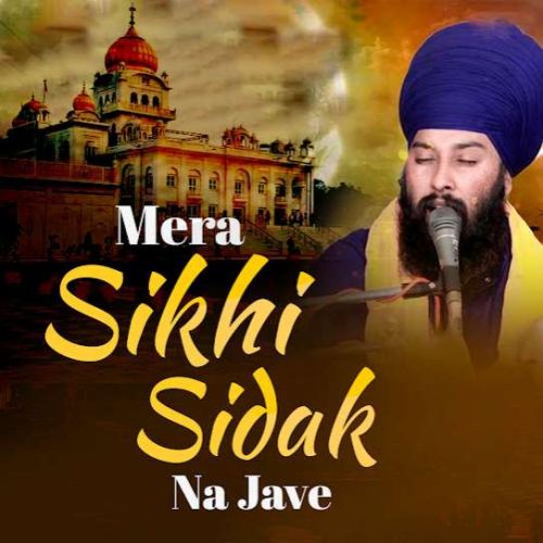 Mera Sikhi Sidak Na Jave Baba Gulab Singh Ji mp3 song download, Mera Sikhi Sidak Na Jave Baba Gulab Singh Ji full album
