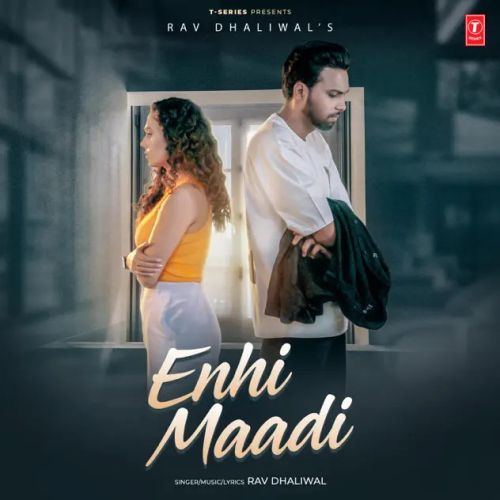 Enhi Maadi Rav Dhaliwal mp3 song download, Enhi Maadi Rav Dhaliwal full album