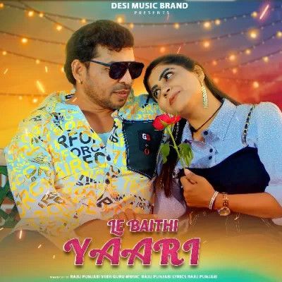 Le Baithi Yaari Raju Punjabi mp3 song download, Le Baithi Yarri Raju Punjabi full album