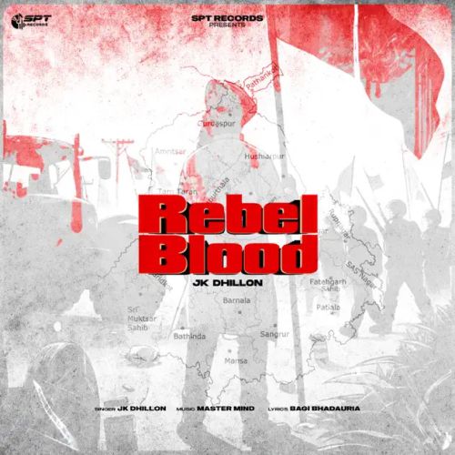 Rebel Blood JK Dhillon mp3 song download, Rebel Blood JK Dhillon full album