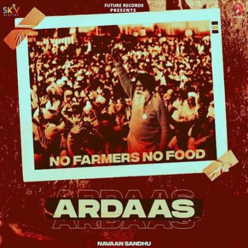 Ardaas (No Farmers No Food) Navaan Sandhu mp3 song download, Ardaas (No Farmers No Food) Navaan Sandhu full album