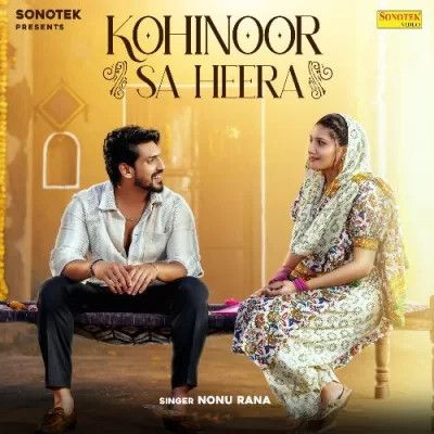 Kohinoor Sa Heera Nonu Rana mp3 song download, Kohinoor Sa Heera Nonu Rana full album