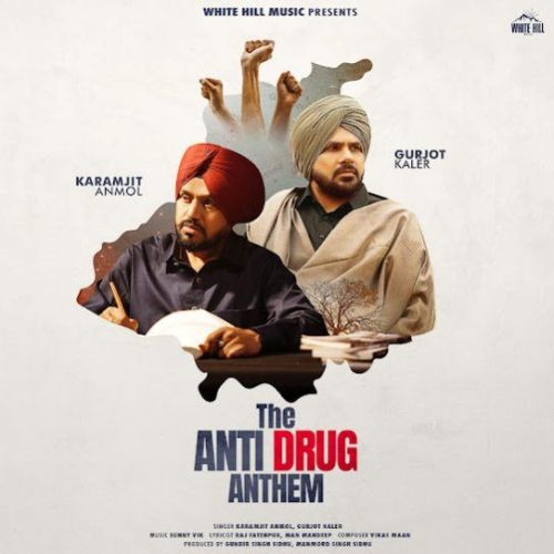 The Anti Drug Anthem Karamjit Anmol, Gurjot Kaler mp3 song download, The Anti Drug Anthem Karamjit Anmol, Gurjot Kaler full album