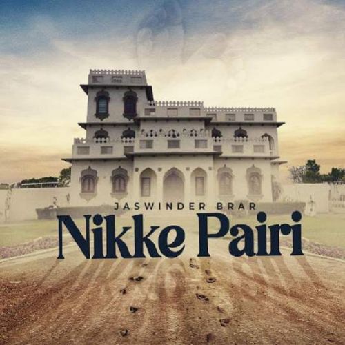 Nikke Pairi Jaswinder Brar mp3 song download, Nikke Pairi Jaswinder Brar full album
