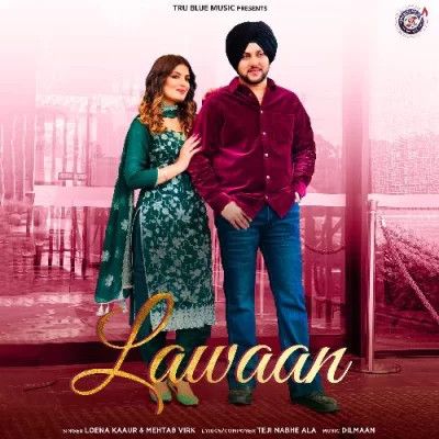 Lawaan Loena Kaur, Mehtab Virk mp3 song download, Lawaan Loena Kaur, Mehtab Virk full album
