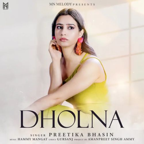 Dholna Preetika Bhasin mp3 song download, Dholna Preetika Bhasin full album