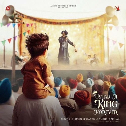 Ustad Ji King Forever Jazzy B mp3 song download, Ustad Ji King Forever Jazzy B full album