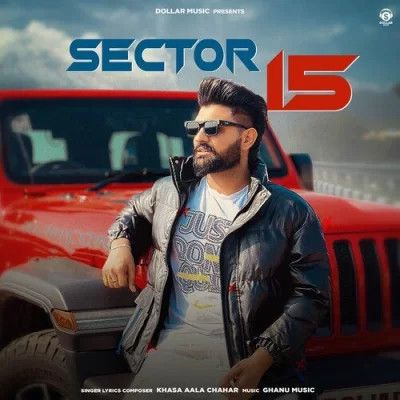 Sector 15 Khasa Aala Chahar mp3 song download, Sector 15 Khasa Aala Chahar full album
