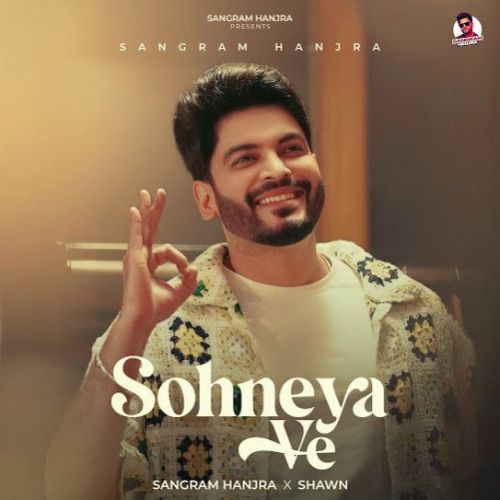 Sohneya Ve Sangram Hanjra mp3 song download, Sohneya Ve Sangram Hanjra full album
