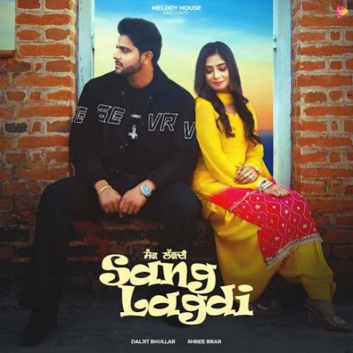 Sang Lagdi Daljit Bhullar mp3 song download, Sang Lagdi Daljit Bhullar full album