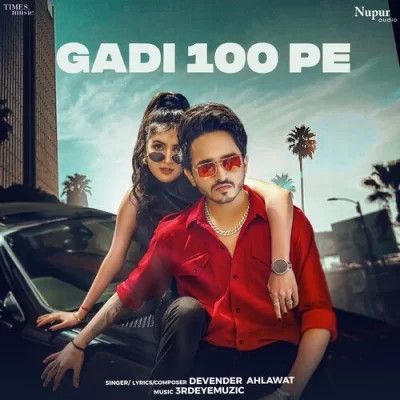 Gadi 100 Pe Devender Ahlawat mp3 song download, Gadi 100 Pe Devender Ahlawat full album