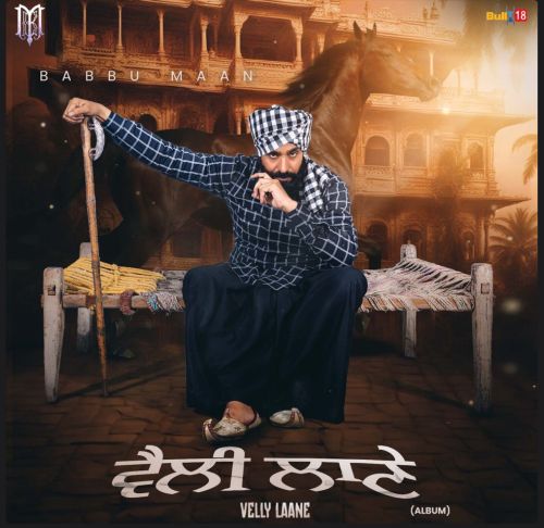 Main Vi Punjabi Babbu Maan mp3 song download, Velly Laane Babbu Maan full album