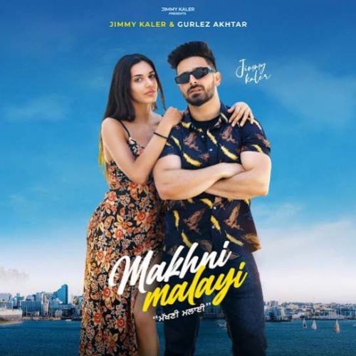 Makhni Malayi Jimmy Kaler mp3 song download, Makhni Malayi Jimmy Kaler full album