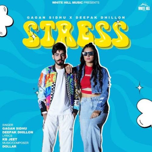 Stress Gagan Sidhu, Deepak Dhillon mp3 song download, Stress Gagan Sidhu, Deepak Dhillon full album
