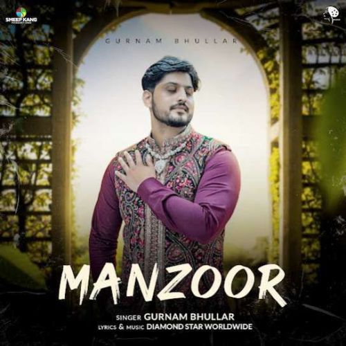 Manzoor Gurnam Bhullar mp3 song download, Manzoor Gurnam Bhullar full album