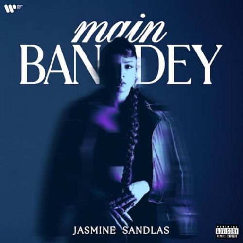 Main Bandey Jasmine Sandlas mp3 song download, Main Bandey Jasmine Sandlas full album