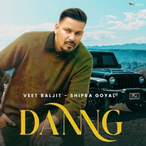 Danng Veet Baljit, Shipra Goyal mp3 song download, Danng Veet Baljit, Shipra Goyal full album