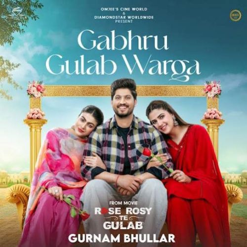 Gabru Gulab Warga Gurnam Bhullar mp3 song download, Gabru Gulab Warga Gurnam Bhullar full album