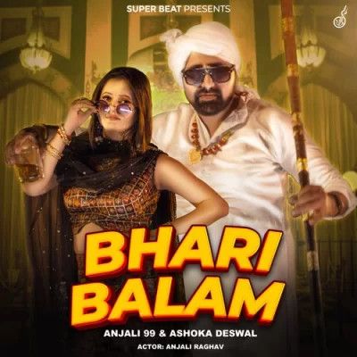 Bhari Balam Ashoka Deswal, Anjali 99 mp3 song download, Bhari Balam Ashoka Deswal, Anjali 99 full album