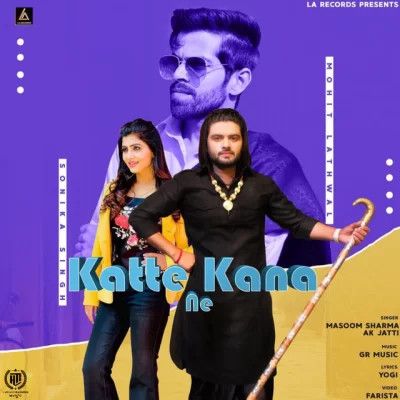 Katte Kana Ne Masoom Sharma, AK Jatti mp3 song download, Katte Kana Ne Masoom Sharma, AK Jatti full album