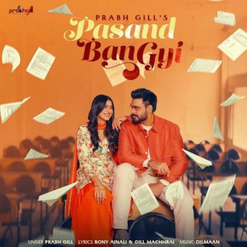 Pasand Ban Gyi Prabh Gill mp3 song download, Pasand Ban Gyi Prabh Gill full album