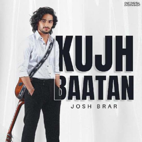 Kujh Baatan Josh Brar mp3 song download, Kujh Baatan Josh Brar full album