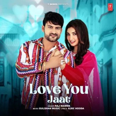 Love You Jaat Raj Mawer mp3 song download, Love You Jaat Raj Mawer full album