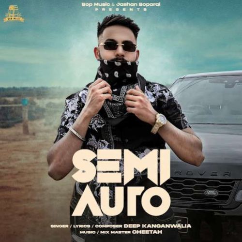 Semi Auto Deep Kanganwalia mp3 song download, Semi Auto Deep Kanganwalia full album