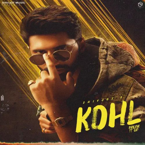 Kohl (Break It Up) Shivjot mp3 song download, Kohl (Break It Up) Shivjot full album