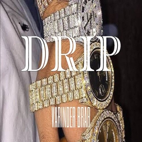 Drip Varinder Brar mp3 song download, Drip Varinder Brar full album