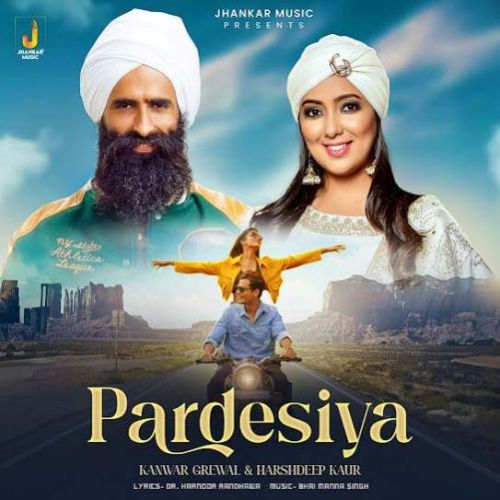 Pardesiya Kanwar Grewal mp3 song download, Pardesiya Kanwar Grewal full album
