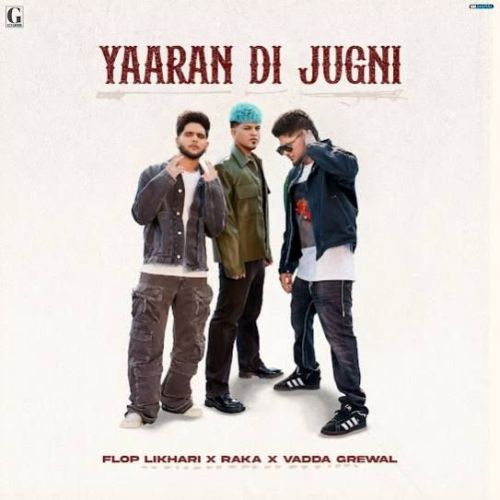 Yaaran Di Jugni Vadda Grewal, Flop Likhari mp3 song download, Yaaran Di Jugni Vadda Grewal, Flop Likhari full album