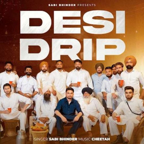Desi Drip Sabi Bhinder mp3 song download, Desi Drip Sabi Bhinder full album