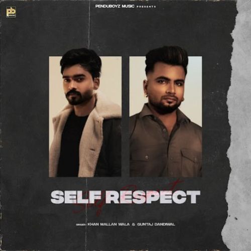 Self Respect Khan Mallan Wala mp3 song download, Self Respect Khan Mallan Wala full album