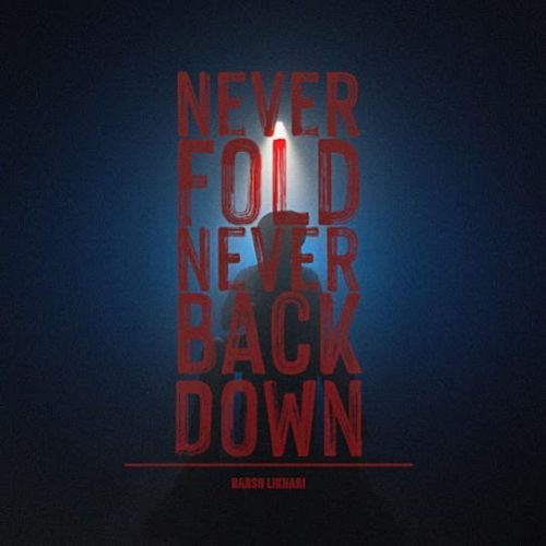 Never Fold Never Back Down Harsh Likhari mp3 song download, Never Fold Never Back Down Harsh Likhari full album