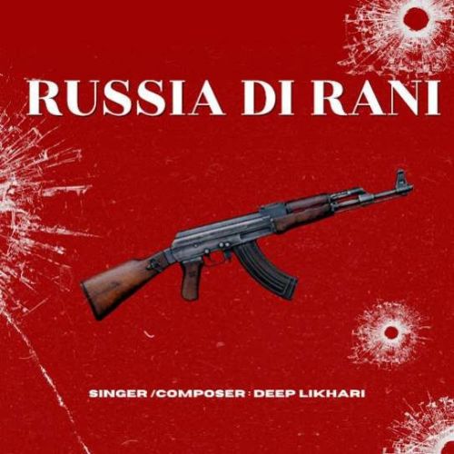 Russia Di Rani Deep Likhari mp3 song download, Russia Di Rani Deep Likhari full album