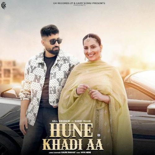 Hune Khadi Aa Gill Gogoani mp3 song download, Hune Khadi Aa Gill Gogoani full album