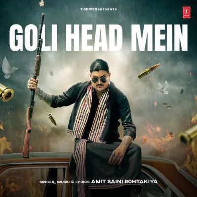 Goli Head Mein Amit Saini Rohtakiya mp3 song download, Goli Head Mein Amit Saini Rohtakiya full album