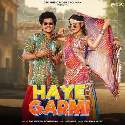 Haye Garmi Raj Mawar, Nonu Rana mp3 song download, Haye Garmi Raj Mawar, Nonu Rana full album