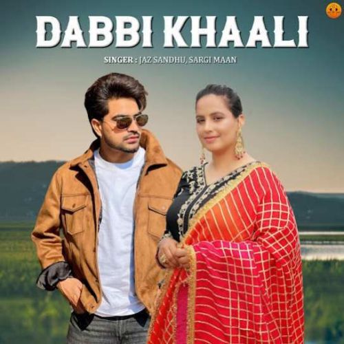 Dabbi Khaali Jaz Sandhu, Sargi Maan mp3 song download, Dabbi Khaali Jaz Sandhu, Sargi Maan full album