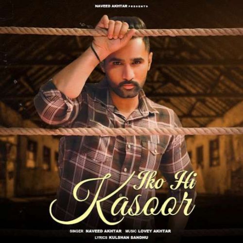 Iko Hi Kasoor Naveed Akhtar mp3 song download, Iko Hi Kasoor Naveed Akhtar full album