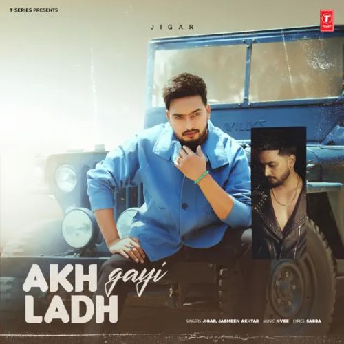Akh Ladh Gayi Jigar mp3 song download, Akh Ladh Gayi Jigar full album