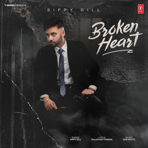 Broken Heart Sippy Gill mp3 song download, Broken Heart Sippy Gill full album