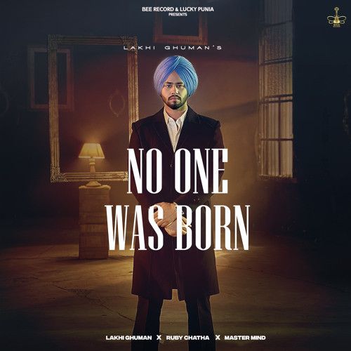 No One Was Born Lakhi Ghuman mp3 song download, No One Was Born Lakhi Ghuman full album