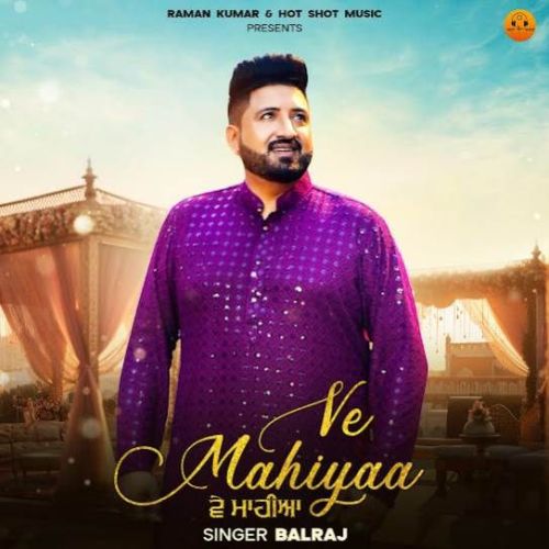 Ve Mahiyaa Balraj mp3 song download, Ve Mahiyaa Balraj full album