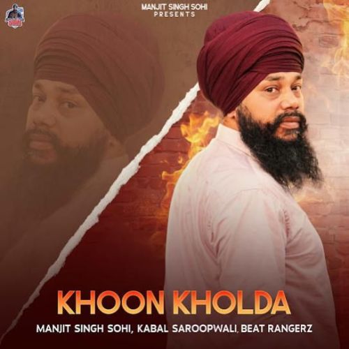 Khoon Kholda Manjit Singh Sohi mp3 song download, Khoon Kholda Manjit Singh Sohi full album