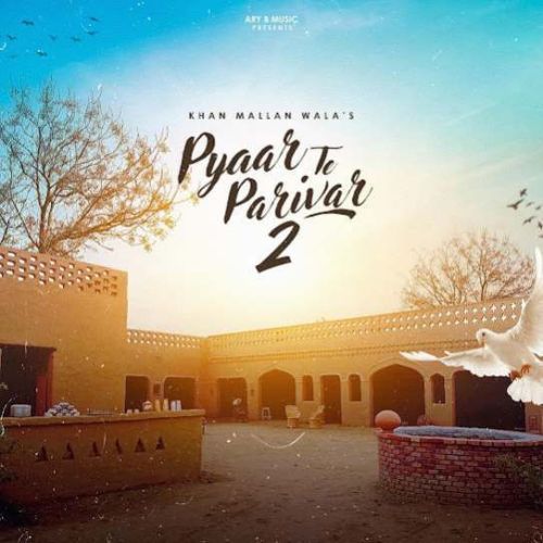 Pyar Te Parivar 2 Khan Mallan Wala mp3 song download, Pyar Te Parivar 2 Khan Mallan Wala full album