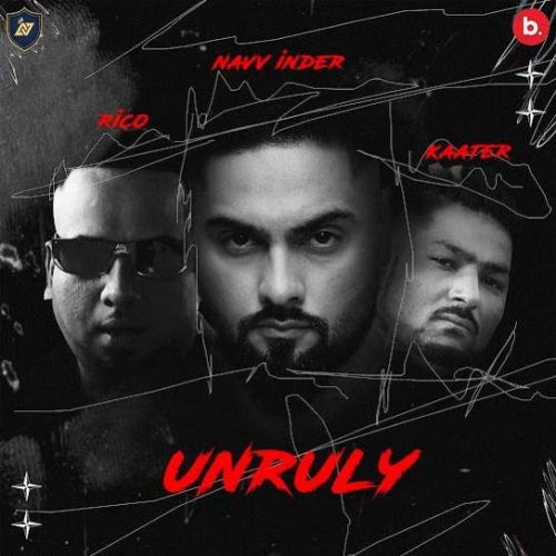 UNRULY Navv Inder mp3 song download, UNRULY Navv Inder full album